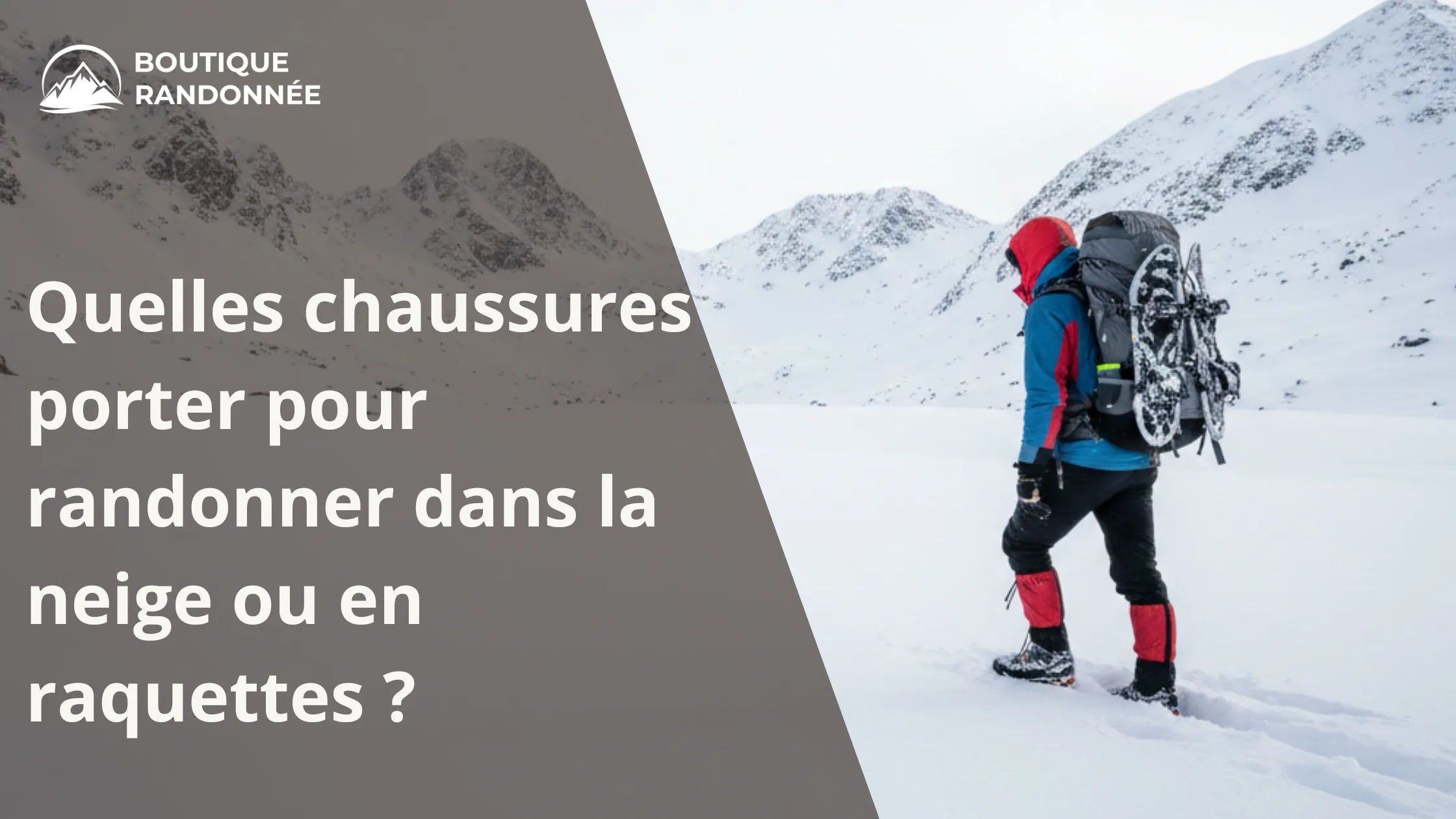 Quelles chaussures porter pour randonner dans la neige ou en raquettes ?